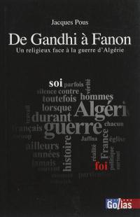 De Gandhi à Fanon : un religieux face à la guerre d'Algérie