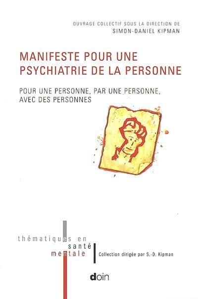 Manifeste pour une psychiatrie de la personne : pour une personne, par une personne, avec des personnes