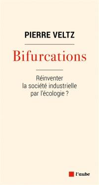 Bifurcations : réinventer la société industrielle par l'écologie ?