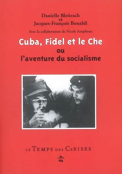 Cuba, Fidel et le Che ou L'aventure du socialisme