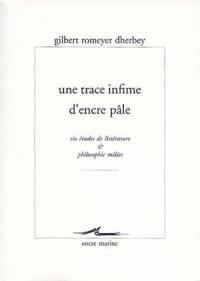 Une trace infime d'encre pâle : six études de littérature et philosophie mêlées