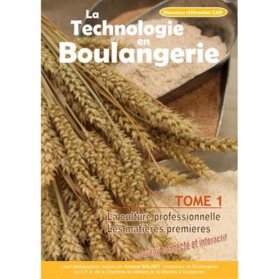 La technologie en boulangerie. Vol. 1. La culture professionnelle, les matières premières