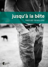 Jusqu'à la bête