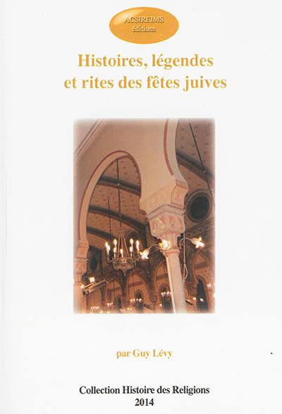 Histoires, légendes et rites des fêtes juives : extraits du Bulletin juif régional des communautés de Champagne-Ardenne, Sens et Yonne