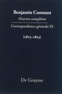 Oeuvres complètes. Correspondance générale. Vol. 9. 1813-1815