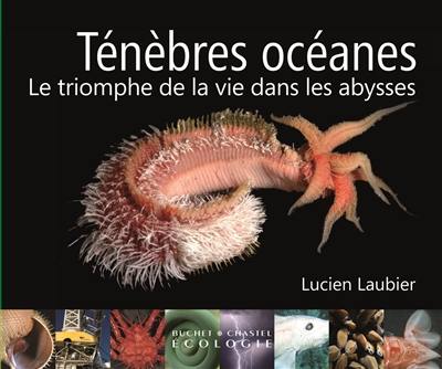 Ténèbres océanes, le triomphe de la vie dans les abysses