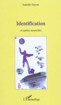 Identification : et autres nouvelles