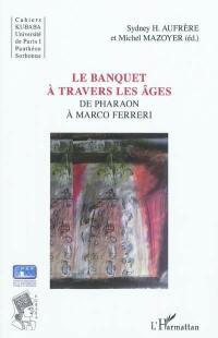 Cahiers Kubaba. Le banquet à travers les âges : de Pharaon à Marco Ferreri