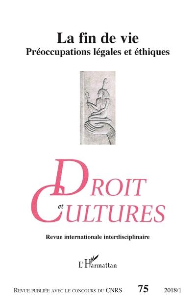 Droit et cultures, n° 75. La fin de vie : préoccupations légales et éthiques