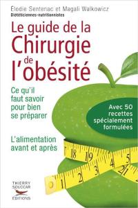 Le guide pratique de la chirurgie de l'obésité : ce qu'il faut savoir pour bien se préparer : l'alimentation avant et après