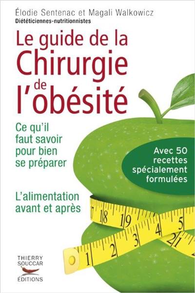 Le guide pratique de la chirurgie de l'obésité : ce qu'il faut savoir pour bien se préparer : l'alimentation avant et après