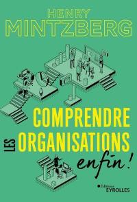 Comprendre les organisations, enfin !