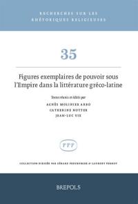 Figures exemplaires de pouvoir sous l'Empire dans la littérature gréco-latine