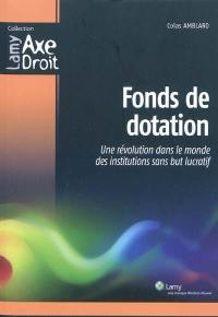 Fonds de dotation : une révolution dans le monde des institutions sans but lucratif