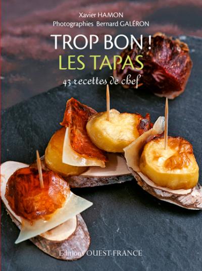 Trop bon ! Les tapas : 43 recettes de chef