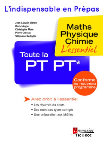 Toute la PT PT* : maths, physique, chimie : l'essentiel