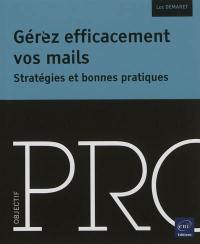 Gérez efficacement vos mails : stratégies et bonnes pratiques