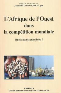 L'Afrique de l'Ouest dans la compétition mondiale : quels atouts possibles ?