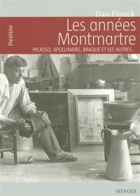 Les années Montmartre : Picasso, Apollinaire, Braque et les autres...