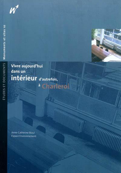 Vivre aujourd'hui dans un intérieur d'autrefois à Charleroi