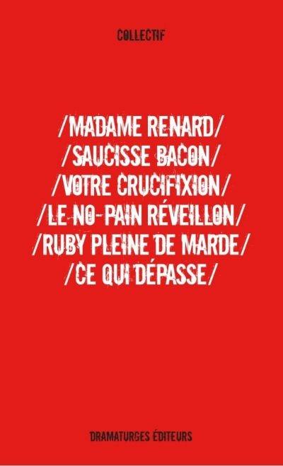 Madame Renard. Saucisse bacon. Votre crucifixion. Le No-pain réveillon. Ruby pleine de marde. Ce qui dépasse