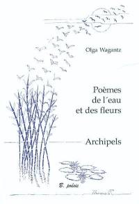 Poèmes de l'eau et des fleurs. Archipels