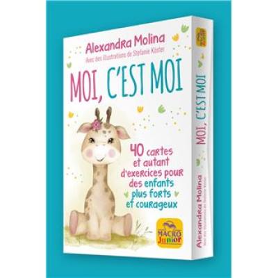 Moi, c'est moi : 40 cartes et autant d'exercices pour des enfants plus forts et courageux