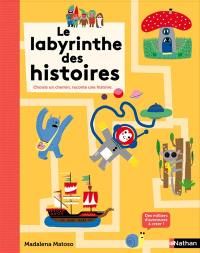 Le labyrinthe des histoires : choisis un chemin, raconte une histoire