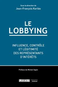 Le lobbying : influence, contrôle et légitimité des représentants d'intérêts