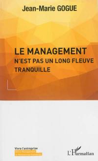 Le management n'est pas un long fleuve tranquille