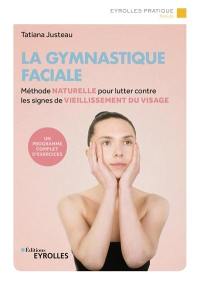 La gymnastique faciale : méthode naturelle pour lutter contre les signes de vieillissement du visage