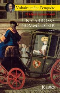 Voltaire mène l'enquête. Un carrosse nommé désir