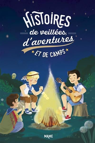 Histoires de veillées, d'aventures et de camps