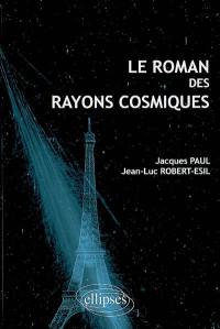 Le roman des rayons cosmiques