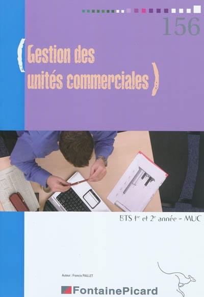 Gestion des unités commerciales : BTS 1re et 2e années, MUC