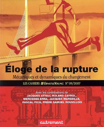 Cahiers Ernst & Young (Les), n° 9. Eloge de la rupture : mécaniques et dynamiques du changement