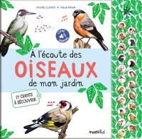 A l'écoute des oiseaux de mon jardin : 21 chants à découvrir