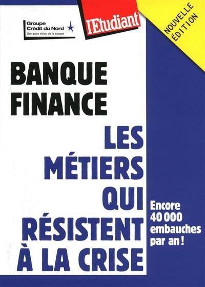 Banque, finance : les métiers qui résistent à la crise