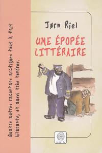 Une épopée littéraire : quatre racontars arctiques