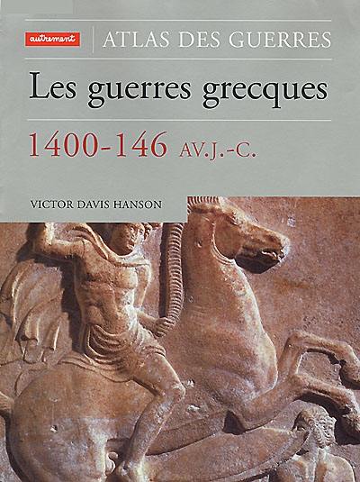 Les guerres grecques 1400-146 av. J.-C.