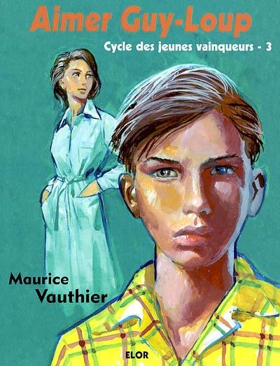 Les jeunes vainqueurs. Vol. 3. Aimer Guy-Loup