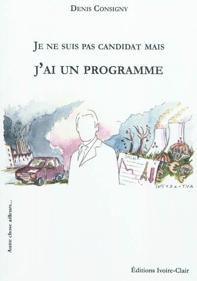 Je ne suis pas candidat mais j'ai un programme