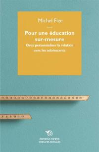 Pour une éducation sur-mesure : osez personnaliser la relation avec les adolescents