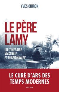 Le père Lamy : un itinéraire mystique et missionnaire