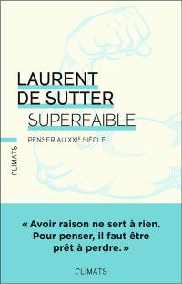 Superfaible ! : penser au XXIe siècle