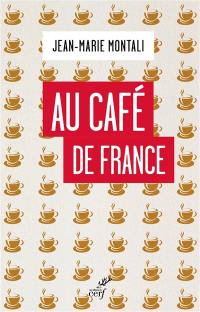 Au café de France : et autres petites histoires