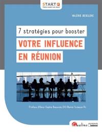 7 stratégies pour booster votre influence en réunion