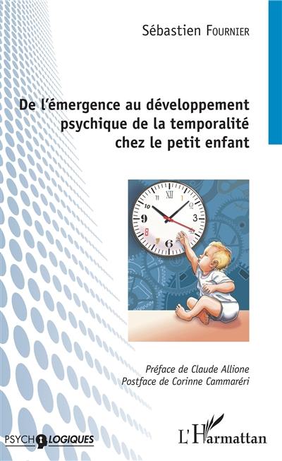 De l'émergence au développement psychique de la temporalité chez le petit enfant