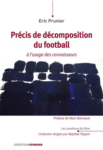 Précis de décomposition du football : à l'usage des connaisseurs