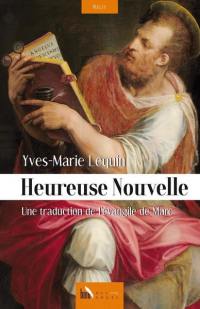 Heureuse nouvelle : une traduction de l'Evangile de Marc